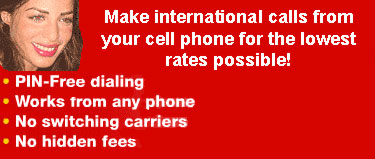Make international calls from your cell phone without having to worry about high charges! Tel3Advantage Prepaid  Phone Service has some of the lowest international rates available. Call over 200 countries for less than 10 cents per minute! Click Here for Details!